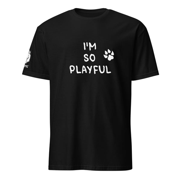 I'm So Playful (Unisex) T-Shirt