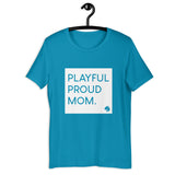 Playful Proud Mom (Unisex) T-Shirt