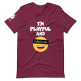 I'm Playful & I Don't Care (Unisex) T-Shirt