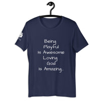 Being Playful is Awesome, Loving God is Amazing (Unisex) T-Shirt