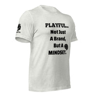 Playful... Not Just A Brand, But A Mindset (Unisex) T-Shirt