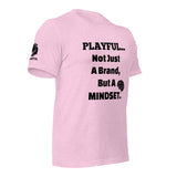 Playful... Not Just A Brand, But A Mindset (Unisex) T-Shirt