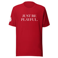 Just Be Playful. (Unisex) T-Shirt